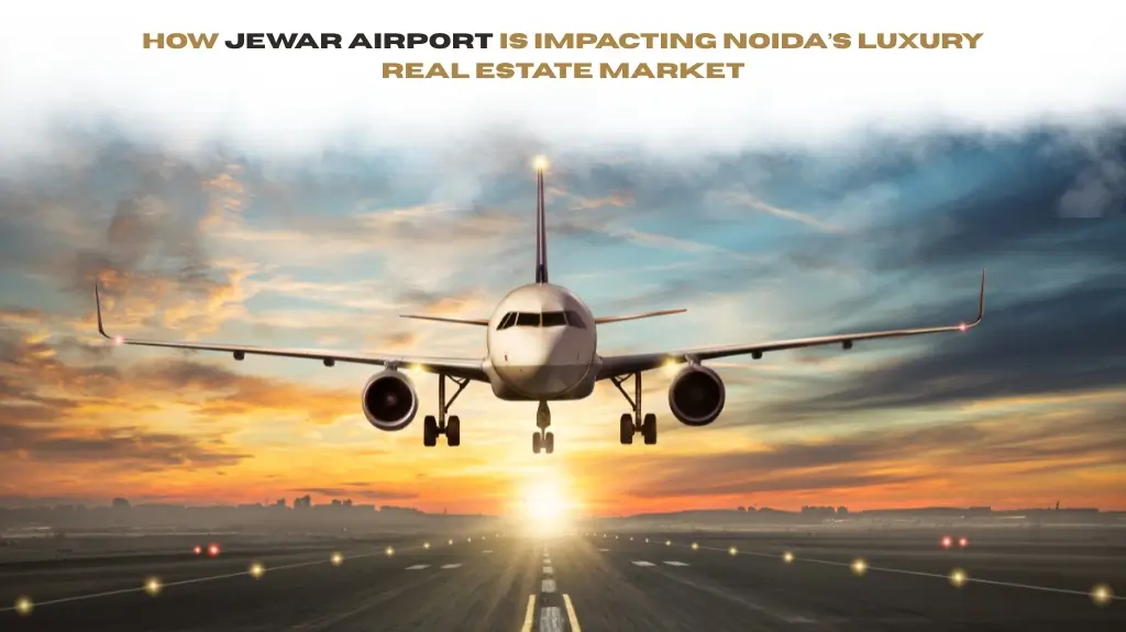 Jewar Airport is Impacting Noida's Luxury Real Estate Market.
