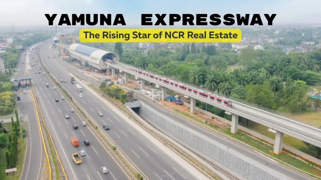 Yamuna Expressway: The Rising Star of NCR Real Estate