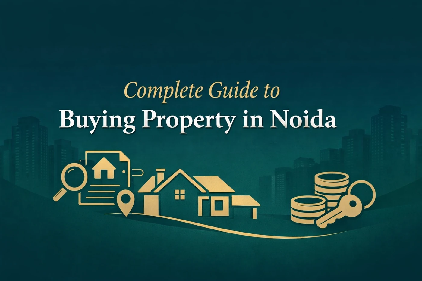 Complete Guide to Buying Property in Noida